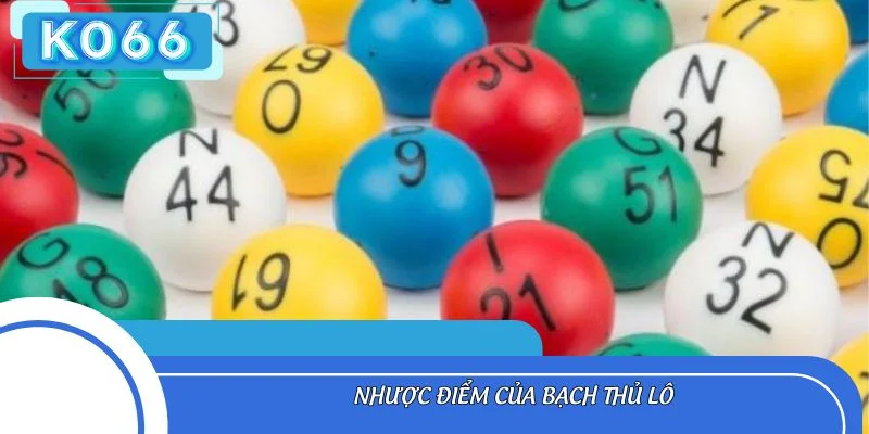 Nhược điểm của bạch thủ lô