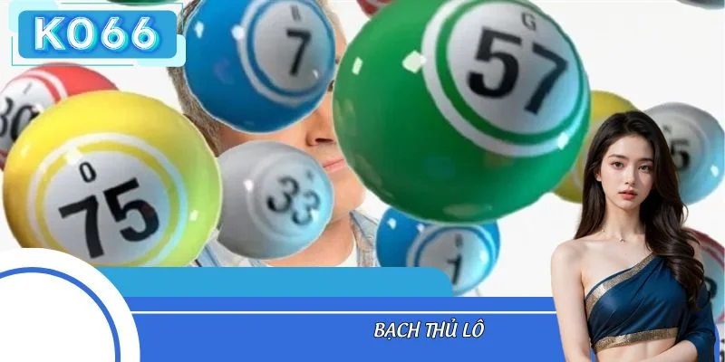 Những Thông Tin Bạn Cần Biết Để Thắng Lớn Với Bạch Thủ Lô