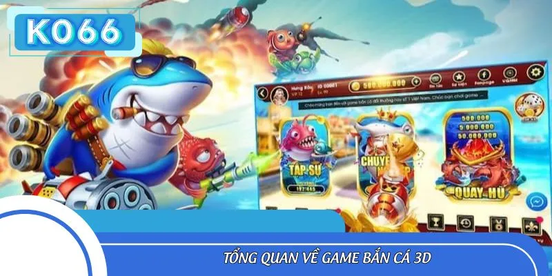 Tổng quan về game bắn cá 3D