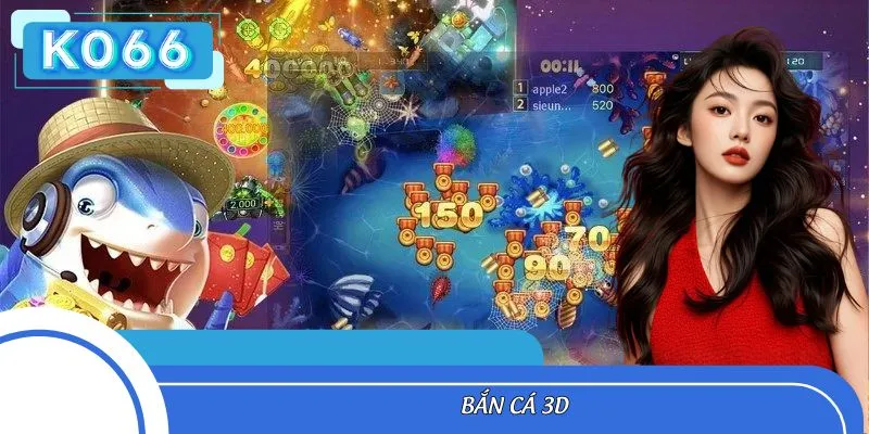 Bắn Cá 3D - Trải Nghiệm Game Online Đổi Thưởng Hay Nhất