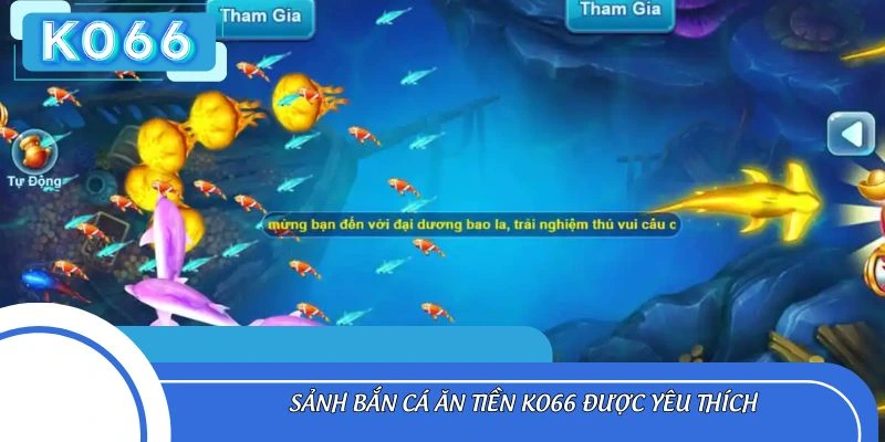 Sảnh bắn cá ăn tiền Ko66 được yêu thích