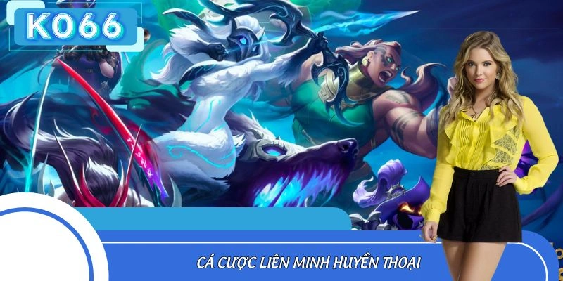 Cá Cược Liên Minh Huyền Thoại - Lựa Chọn Hấp Dẫn Hàng Đầu