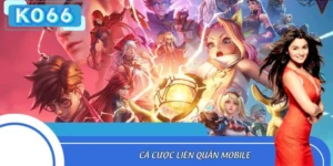 Cá Cược Liên Quân Mobile - Chinh Phục Hàng Triệu Hội Viên