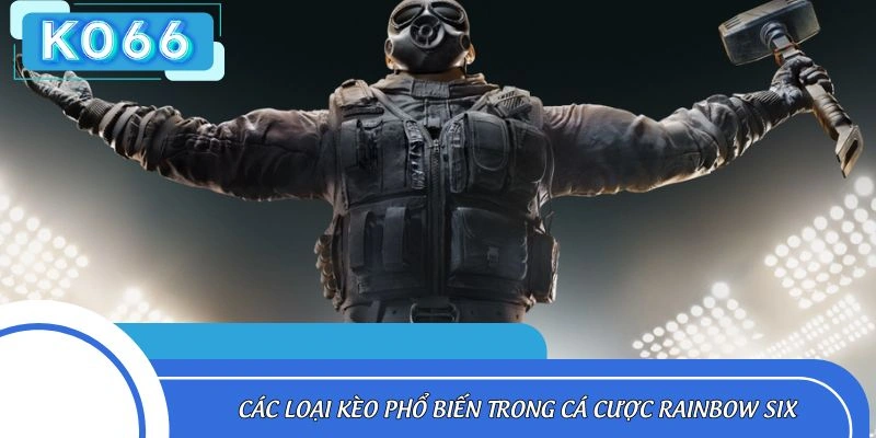 Các hình thức cá cược Rainbow Six phổ biến