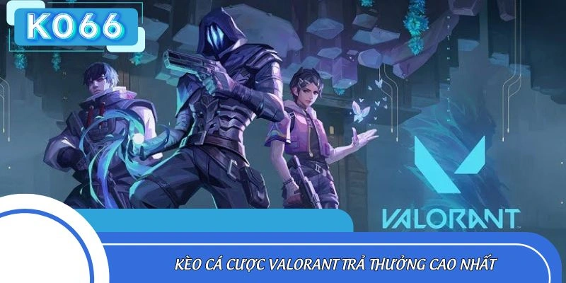 Các kèo chơi dự đoán tại Valorant