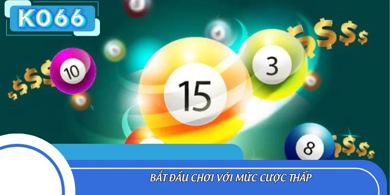 Bắt đầu chơi với mức cược thấp