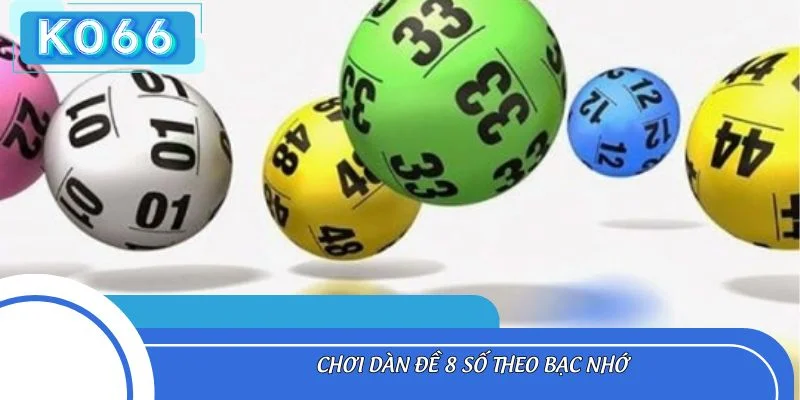 Chơi dàn đề 8 số theo bạc nhớ