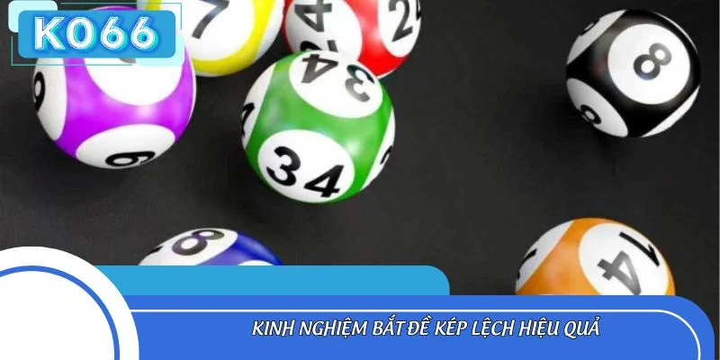 Kinh nghiệm bắt đề kép lệch hiệu quả