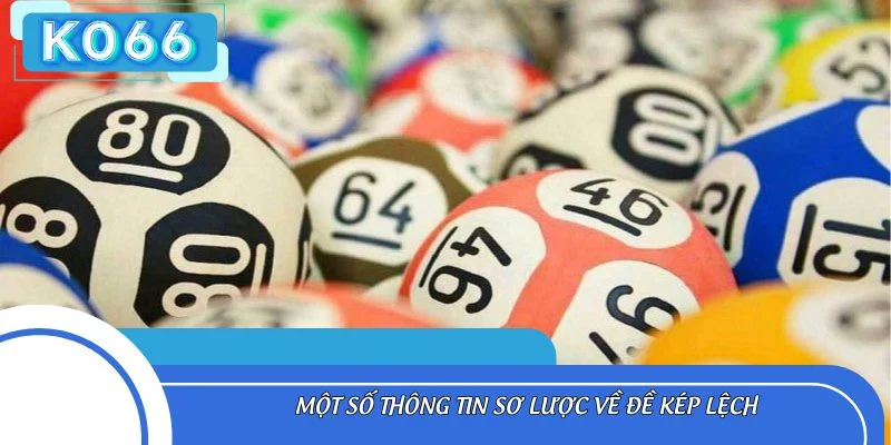 Một số thông tin sơ lược về đề kép lệch