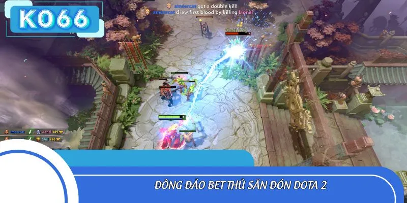 Đông đảo bet thủ săn đón Dota 2