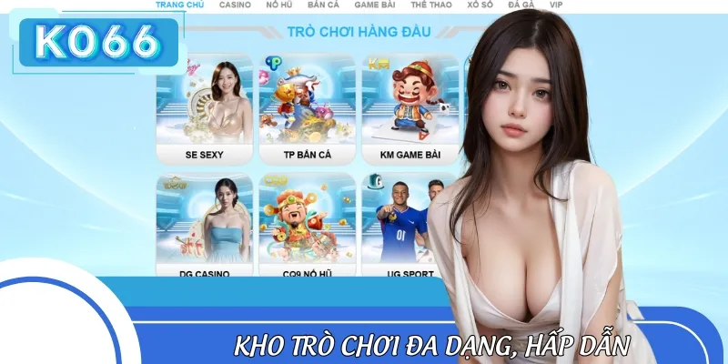Khi giới thiệu về nhà cái chúng tôi, không thể không kể đến kho game khủng