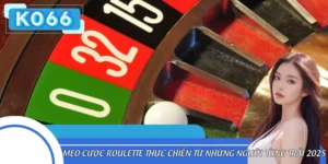 Mẹo Cược Roulette Thực Chiến Từ Những Người Từng Trải 2025
