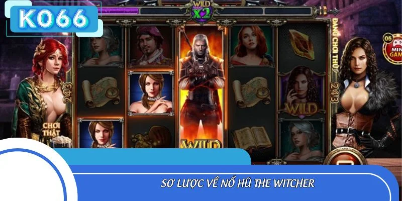 Sơ lược về nổ hũ The Witcher