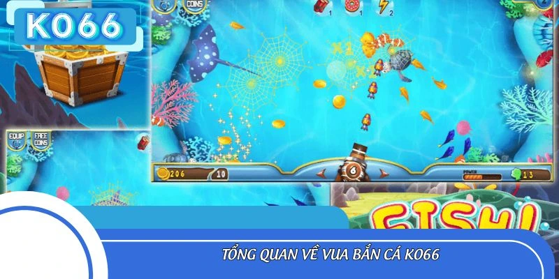 Tổng quan về vua bắn cá Ko66