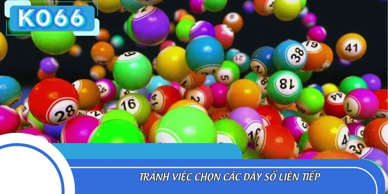 Tránh việc chọn các dãy số liên tiếp