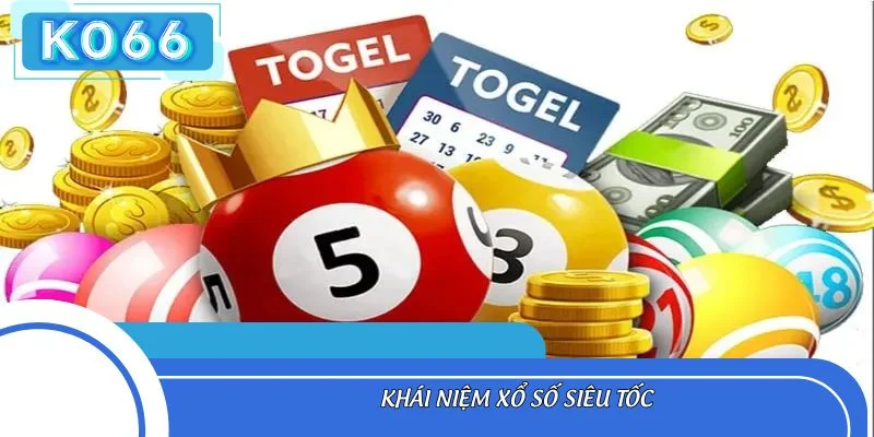Khái niệm xổ số siêu tốc